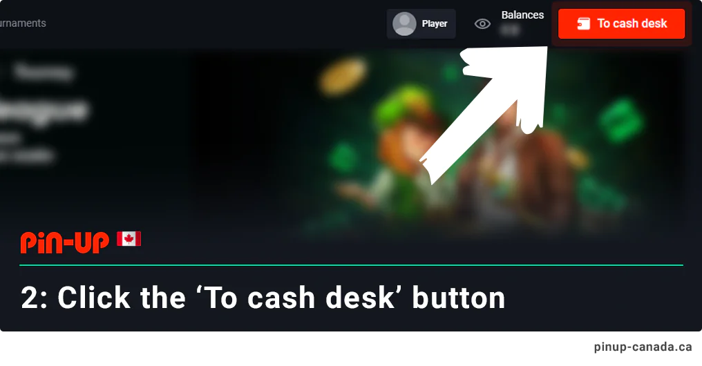 Click 'To cash desk' to start depositing to Pin Up CA