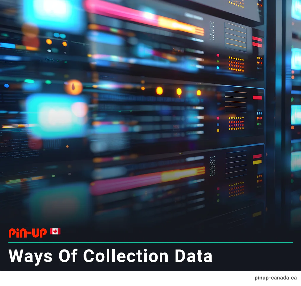 Pin Up is collecting personal data in several ways, and that's why