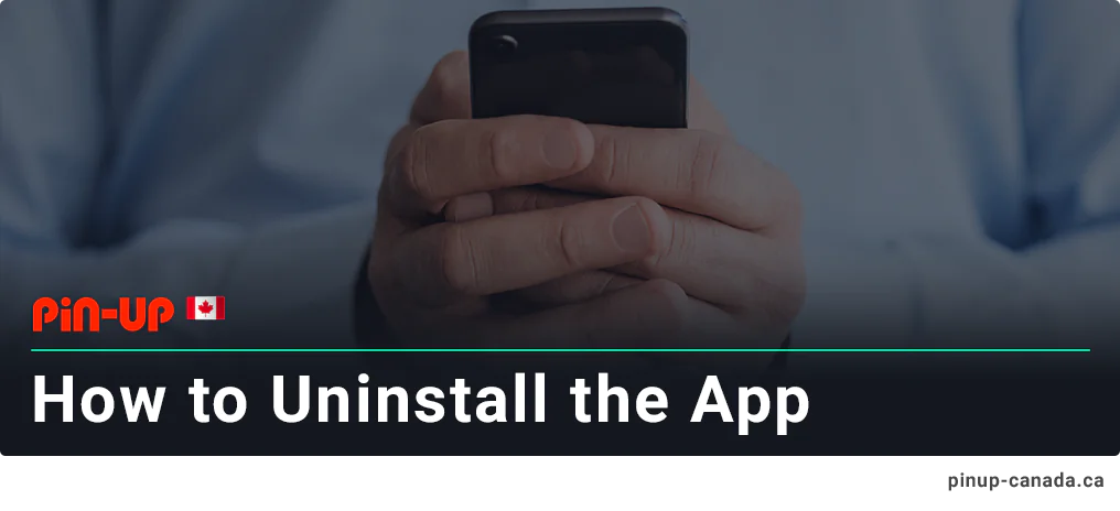 Pin Up App Deinstallation Process is simple