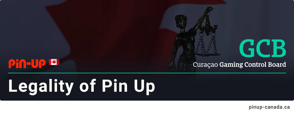 Pin Up Canada is legal and owns a Curacao Gaming Board License