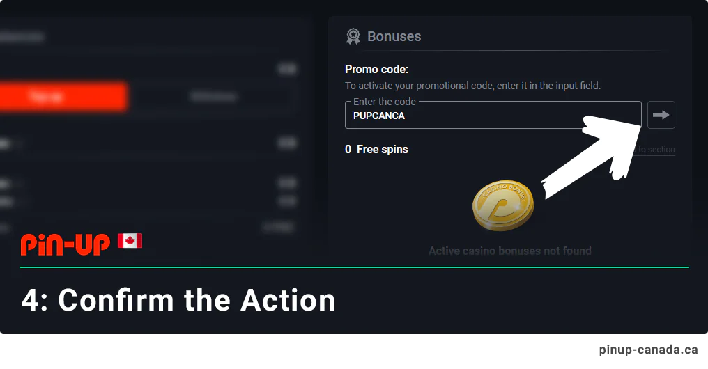 Confirm the action by clicking on the arrow button - Pin Up Promo Code