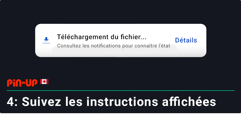 Suivez les instructions affichées pour télécharger l'application mobile Pin Up Canada sur Android