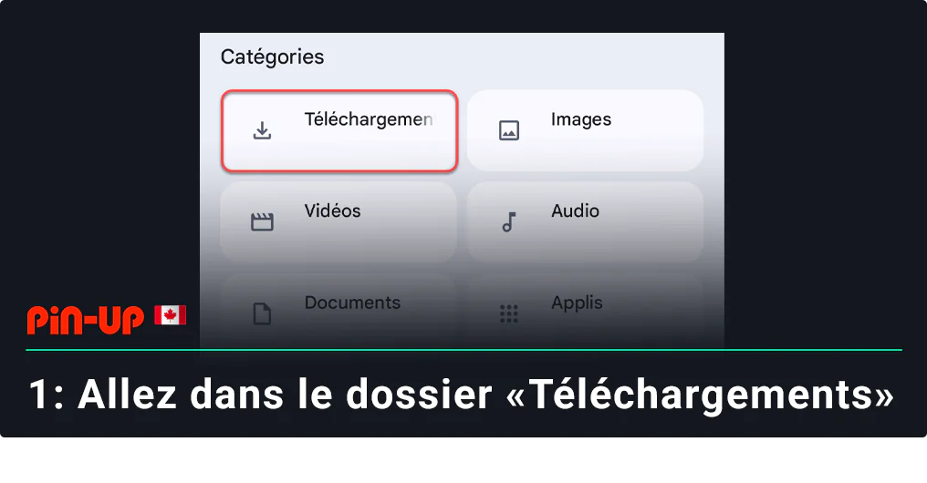 Accédez au dossier Téléchargements Android - Installation de l'application Pin Up