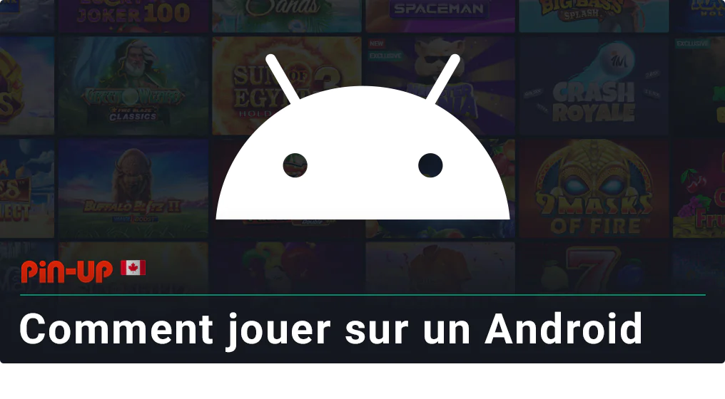 Comment jouer à Pin Up sur les téléphones Android