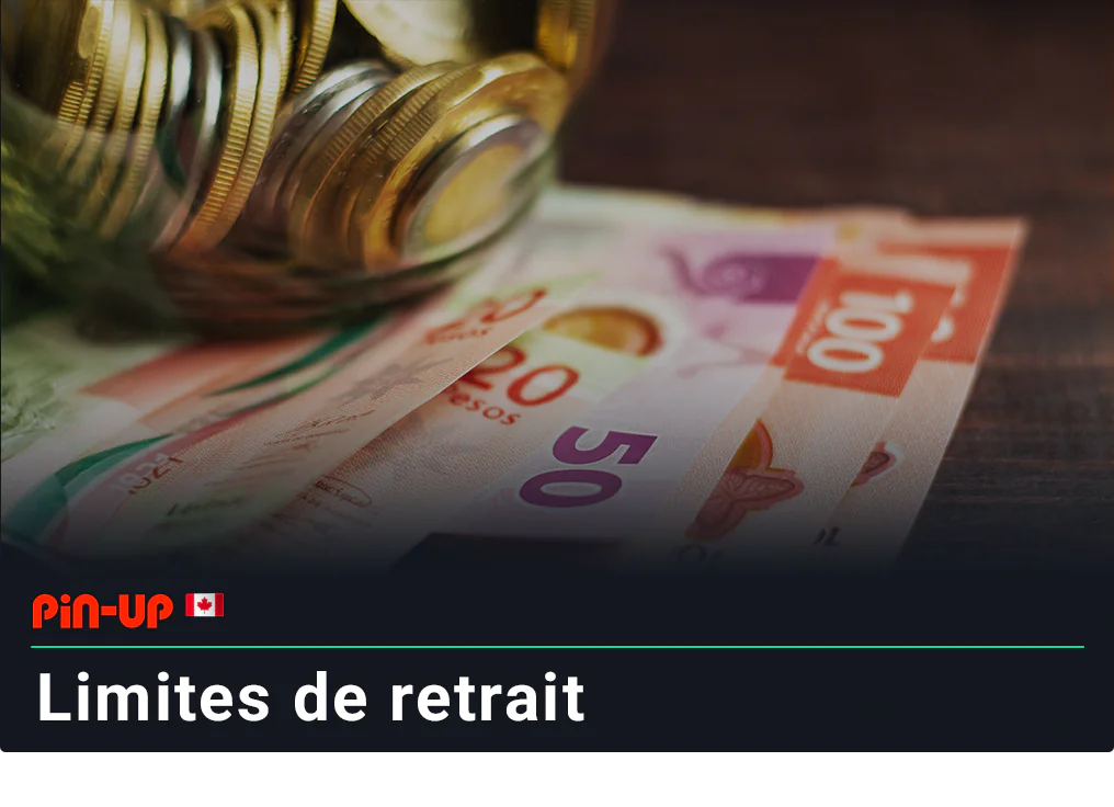 Limites de retrait chez Pin Up Canada