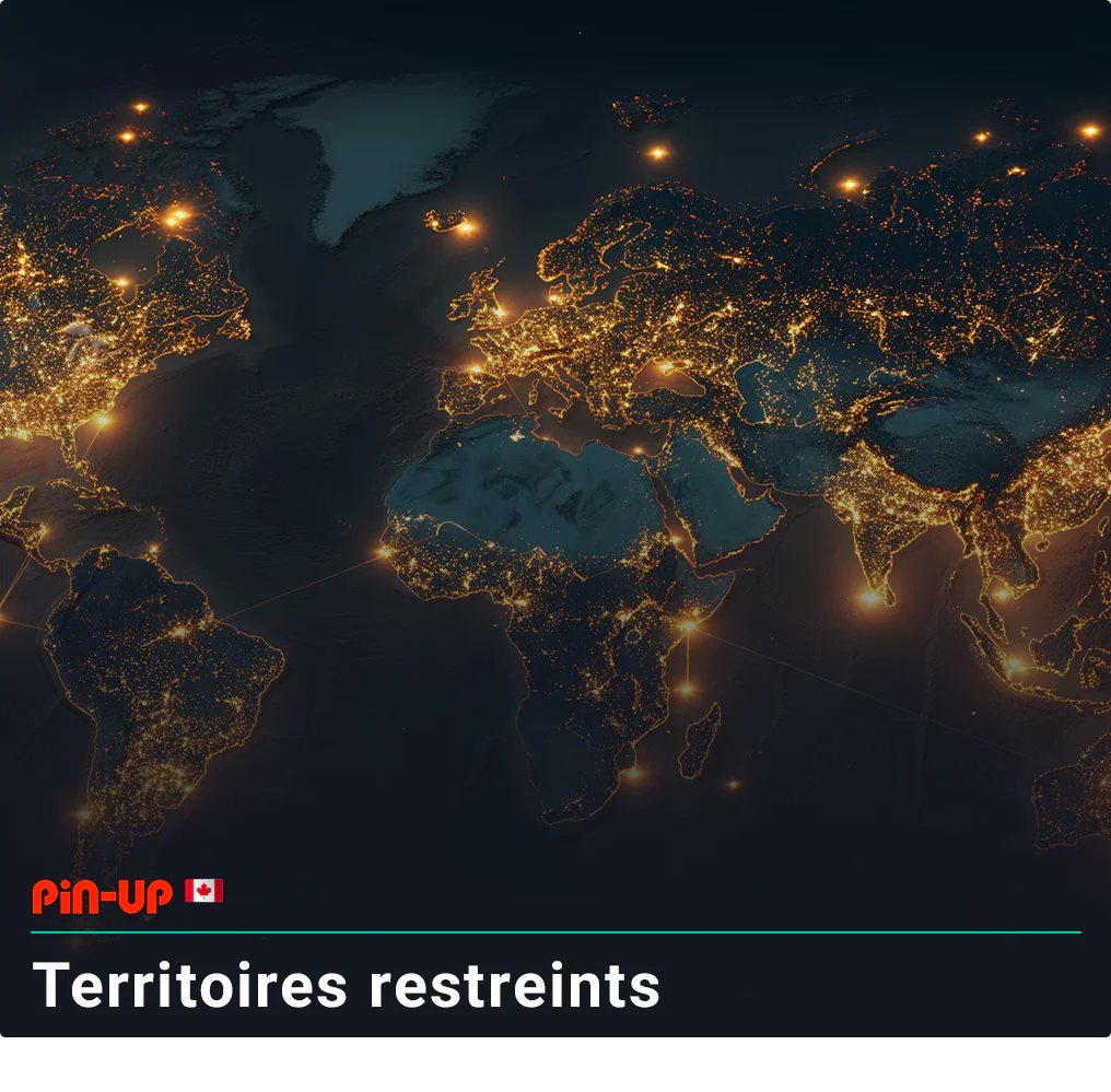 Pays et territoires soumis à des restrictions d'utilisation des services Pin Up