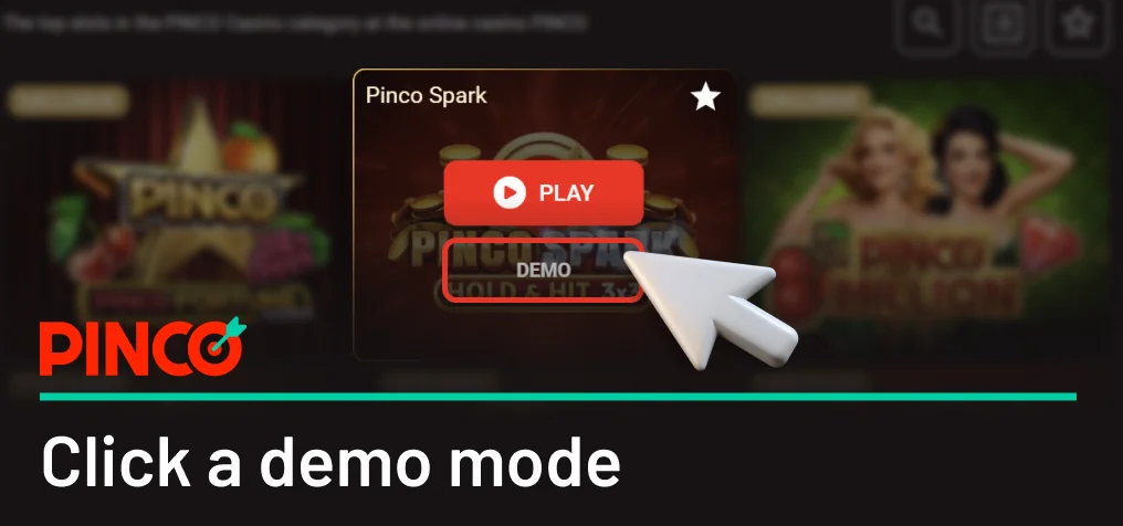 Choose to play selected game in demo mode (if any) or for real money Pinco